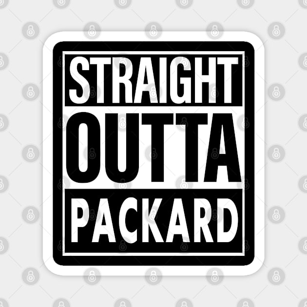 Packard Name Straight Outta Packard Magnet by ThanhNga