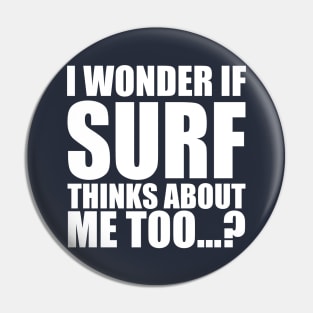 i wonder if surf thinks about me too Pin