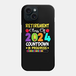 Retirement Class Of 2024 Countdown In Progress Teacher Phone Case