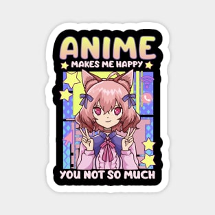 Anime Makes Me Happy You Not So Much Kawaii Pun Magnet