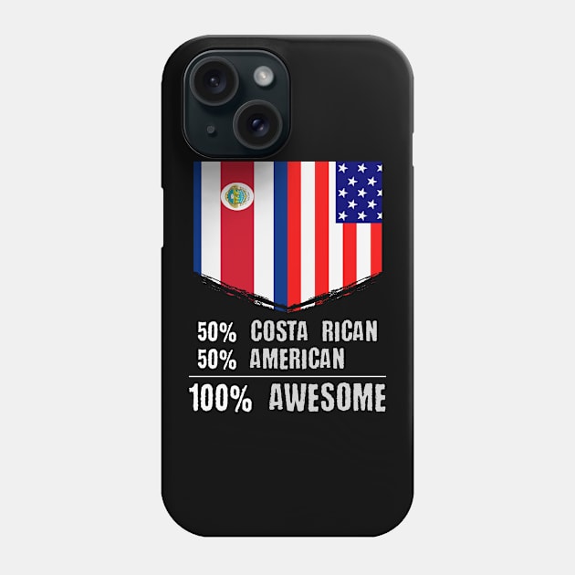 50% Costa Rican 50% American 100% Awesome Phone Case by theperfectpresents