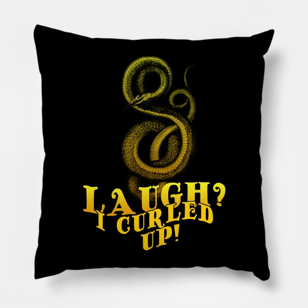 Laugh? I Curled UP! Pillow by MichaelaGrove