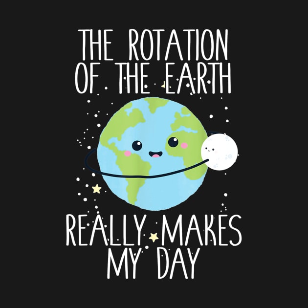 Rotation of the Earth Day Funny Science Teacher Gift by Sharilyn Bars