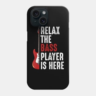 Relax The Bass Player Is Here Guitarist Instrument Strings Phone Case