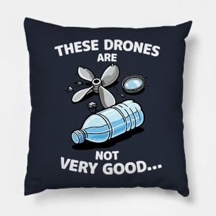 These drones are not very good Pillow