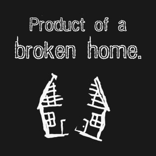 Broken Home T-Shirt