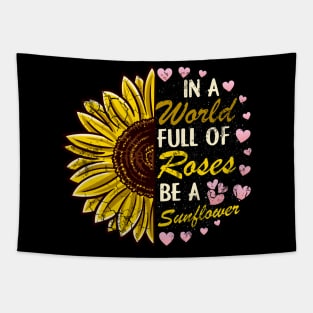 In A World Full Of Roses Be A Sunflower Tapestry