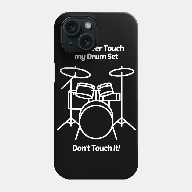 Don't Ever Touch My Drum Set Phone Case by solsateez