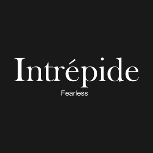 Intrepide - Fearless T-Shirt