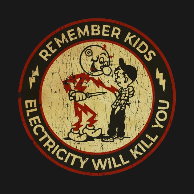 Vintage Electricity Will Kill You - Remember KIds by GOAT777