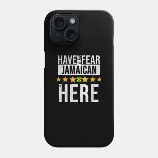 Have No Fear The Jamaican Is Here - Gift for Jamaican From Jamaica Phone Case