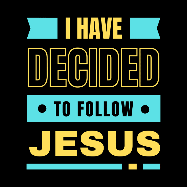 I Have Decided To Follow Jesus | Christian Typography by All Things Gospel