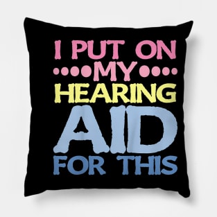 On My Hearing Aid For This . Pillow