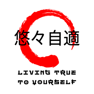 Living true to yourself quote Japanese kanji words character 128 T-Shirt