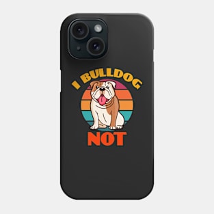 I Bulldog Not Dog puppy Lover Cute Sunser Retro Phone Case