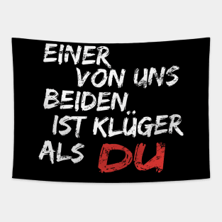 Einer Von Uns Beiden Ist Klüger Als Du Tapestry