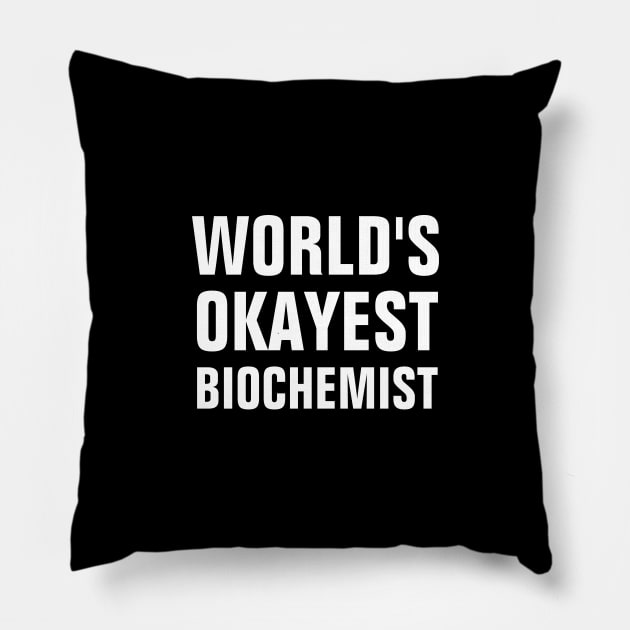 World's Okayest Biochemist Pillow by SpHu24