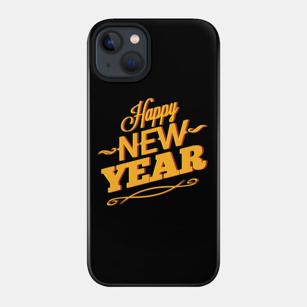 Happy new year - Happy New Year - Phone Case