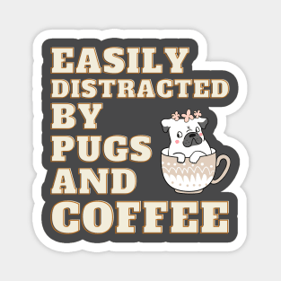 Easily Distracted by Pugs & Coffee Shirt Magnet