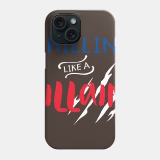 Chilling Like a Villain Phone Case