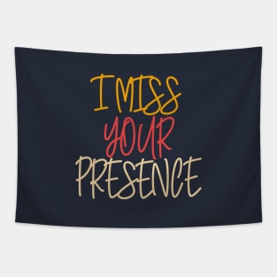 I Miss Your Presence Tapestry