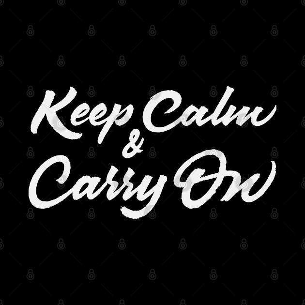 Keep Calm And Carry On by ZagachLetters