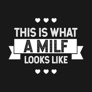 This Is What A Milf - Mother's Day Funny Gift T-Shirt