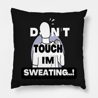 Don't touch i'm Sweating designed for gym Pillow