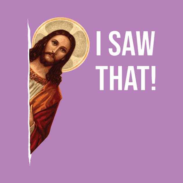 Jesus Meme I Saw That by tranmacsa