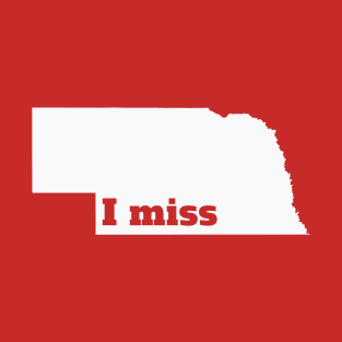 I Miss Nebraska - My Home State T-Shirt