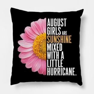 August Girls Are Sunshine Mixed With A Little Hurricane Pillow