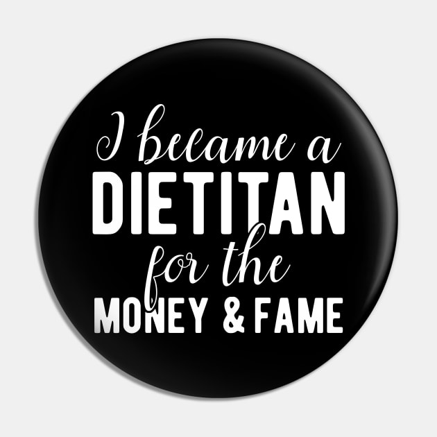 Dietitan Funny Saying Money and Fame Pin by BlueTodyArt