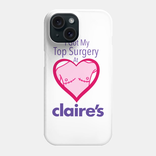 I got my top surgery at Claire’s Phone Case by gilbertb