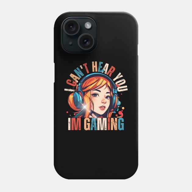 Cant Hear You Im Gaming Video Gamer Women Girls Kids Teens Phone Case by click2print