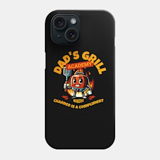 Dad's Grill Academy. Where charred is a compliment Phone Case