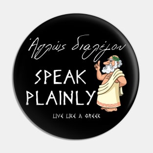 Speak plainly and live better life ,apparel hoodie sticker coffee mug gift for everyone Pin