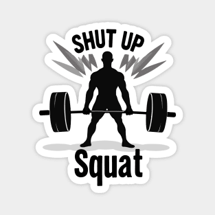 Shut Up and Squat Magnet