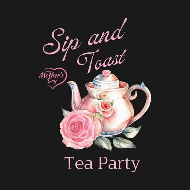 Mother daty Tea Party Sip and Toast by CoolFuture