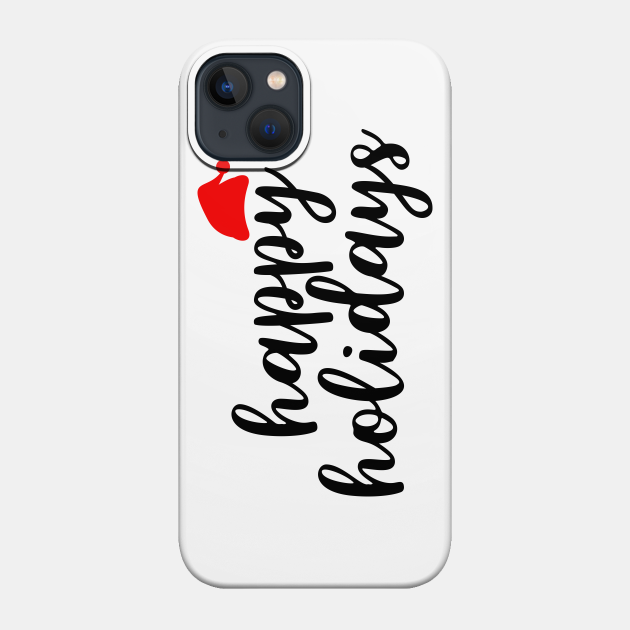 Happy Holidays - Happy Holidays - Phone Case