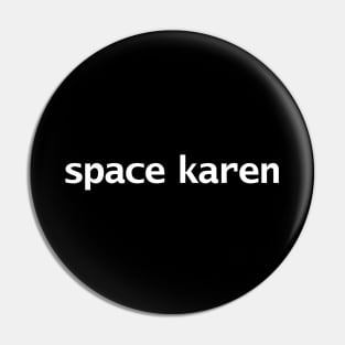 Space Karen Funny Typography Pin