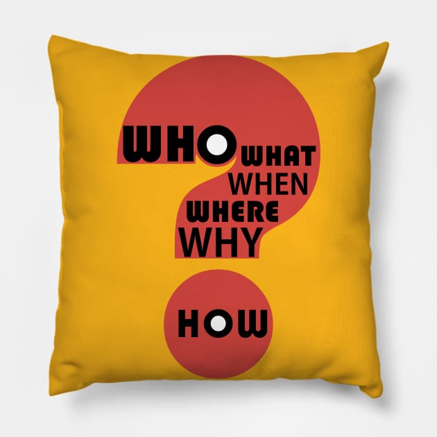 Who, What, When, Where, Why, & How? #4 Pillow by JeanGregoryEvans1