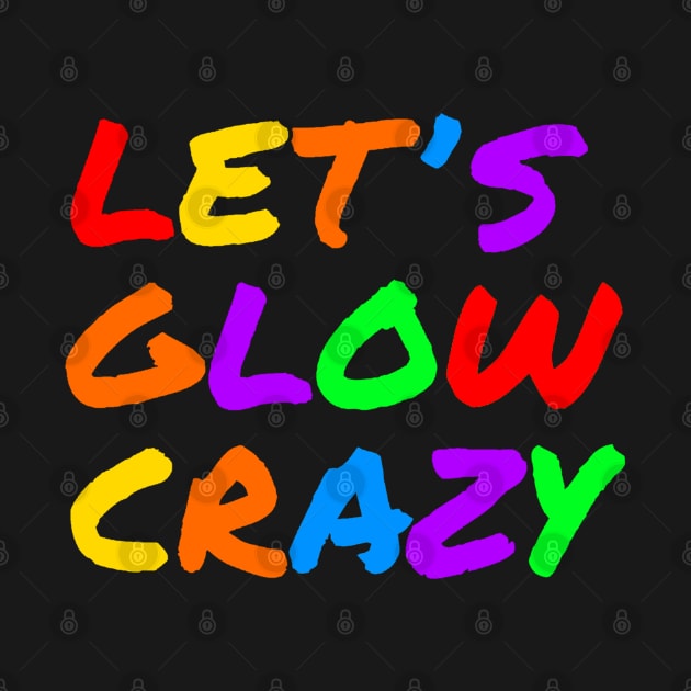 Lets Glow Crazy by Glenn Landas Digital Art