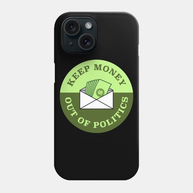 Keep Money Out Of Politics Phone Case by Football from the Left