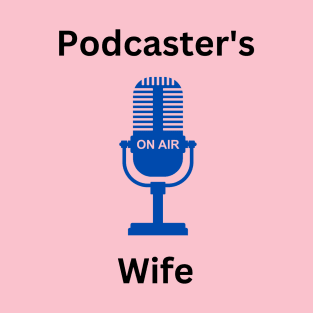 Podcaster's Wife T-Shirt