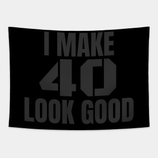 I Make 40 Look Good Funny Birthday Gift Tapestry