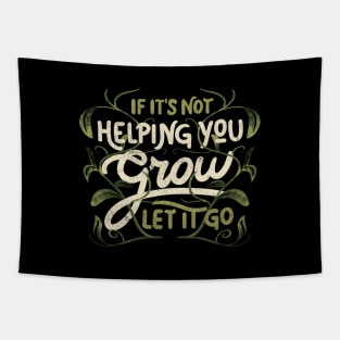 If it’s not helping you grow, let it go by Tobe Fonseca Tapestry