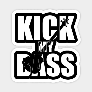 KICK MY BASS funny bassist gift Magnet