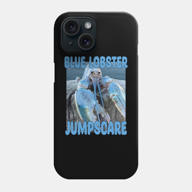 Blue Lobster JUMPSCARE Phone Case by DesignHND