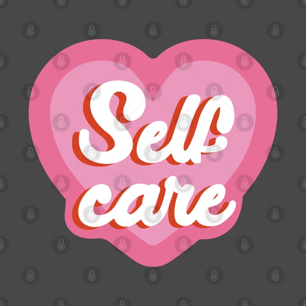 Self Care - Self Love - Love Yourself by Almas