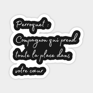 Parrot take all the place in your hearth french quote white Magnet